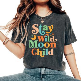 Stay Wild Moon Child Hippie Retro 60S 70S Groovy Women's Oversized Comfort T-Shirt - Seseable