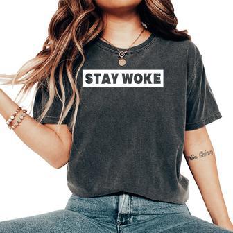 Stay Woke Political Protest Equality Resist Women's Oversized Comfort T-Shirt - Monsterry DE