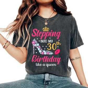 Stepping Into My 30Th Birthday Like A Queen Women's Oversized Comfort T-Shirt - Seseable