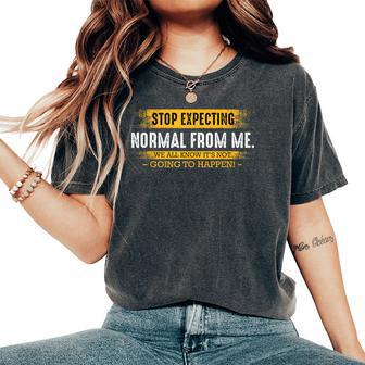 Stop Expecting Normal From Me Sarcastic Slogan Humor Women's Oversized Comfort T-Shirt - Thegiftio UK