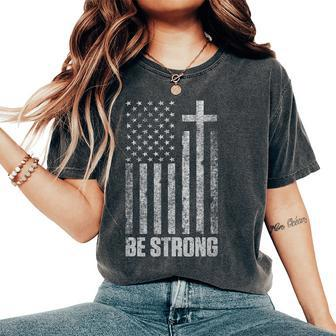 Be Strong Inspirational Christian American Flag Women's Oversized Comfort T-Shirt - Seseable