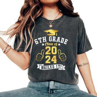 Students 6Th Grade Class Of 2024 Nailed It Graduation Women's Oversized Comfort T-Shirt - Monsterry DE