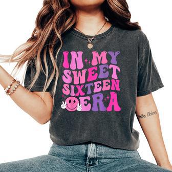 In My Sweet Sixn Era Groovy Retro Boy Girl 16Th Birthday Women's Oversized Comfort T-Shirt - Seseable