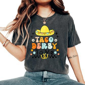 Taco Derby To Me Cinco De Mayo Horse Racing Women's Oversized Comfort T-Shirt | Mazezy CA