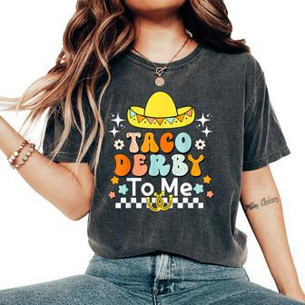 Taco Derby To Me Groovy Cinco De Mayo Derby Horse Race Women's Oversized Comfort T-Shirt - Seseable