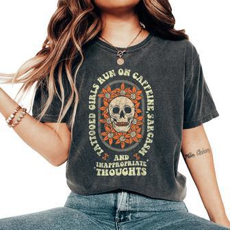 Tattooed Girls Run On Caffeine Sarcasm And Thoughts Vintage Women's Oversized Comfort T-Shirt - Monsterry