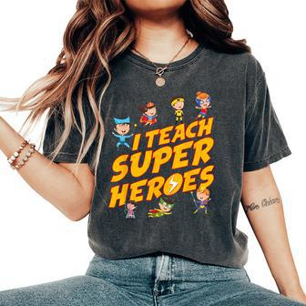 I Teach Superheroes First Grade Teacher Prek Teacher Women's Oversized Comfort T-Shirt - Monsterry CA
