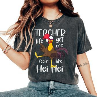 Teacher Life Got Me Feeling Like Hei Hei Crazy Teacher Women's Oversized Comfort T-Shirt - Monsterry