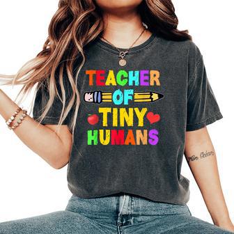 Teacher Of Tiny Humans Preschool Nursery Pre-K Instructors Women's Oversized Comfort T-Shirt - Monsterry