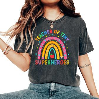 Teacher Of Tiny Superheroes Pre-K Kindergarten Rainbow Women's Oversized Comfort T-Shirt - Monsterry