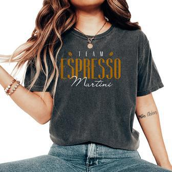Team Espresso Martini Coffee Cocktail Cafe Drink Bar Club Women's Oversized Comfort T-Shirt - Seseable