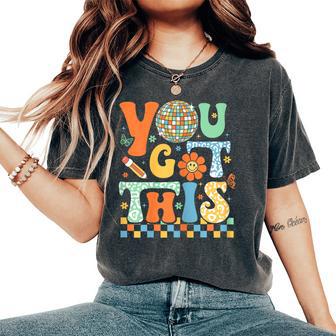 You Got This Test Day Teacher Student Testing Inspirational Women's Oversized Comfort T-Shirt - Monsterry UK