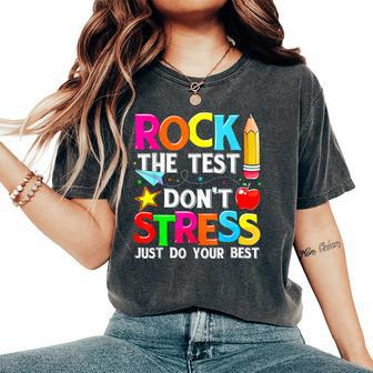 Testing Day Rock The Test Dont Stress Teacher Student Women's Oversized Comfort T-Shirt - Seseable