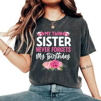 My Twin Sister Never Forgets My Birthday Sibling Women's Oversized Comfort T-Shirt - Monsterry UK