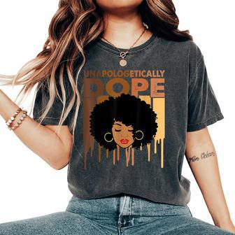 Unapologetically Dope Black History Melanin Women's Oversized Comfort T-Shirt | Mazezy