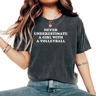 Never Underestimate A Girl With A Volleyball Sports Women's Oversized Comfort T-Shirt - Seseable