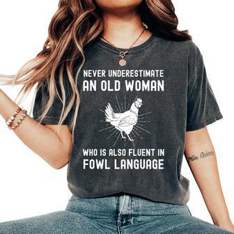 Never Underestimate An Old Woman Who Is Also Fuent In Fowl Women's Oversized Comfort T-Shirt - Seseable