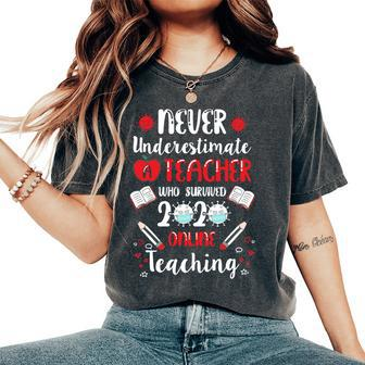 Never Underestimate Teacher Who Survived 2020 Online Teacher Women's Oversized Comfort T-Shirt | Mazezy