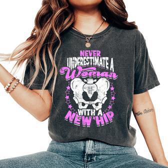 Never Underestimate A Woman With A New Hip Hip Surgery Women's Oversized Comfort T-Shirt - Thegiftio UK