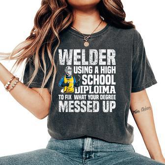 Using A High School Diploma Welder Welding Women Women's Oversized Comfort T-Shirt - Monsterry DE