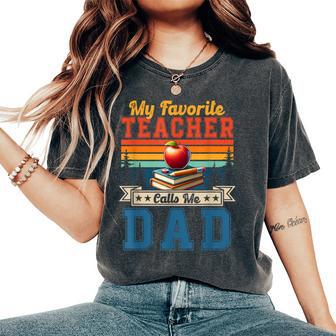 Vintage Retro My Favorite Teacher Calls Me Dad Father's Day Women's Oversized Comfort T-Shirt - Monsterry AU