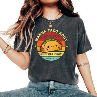 Wanna Taco Bout Jesus Cinco De Mayo Pun Christian Women's Oversized Comfort T-Shirt - Monsterry