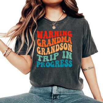 Warning Grandma Grandson Trip In Progress Grandma Trip Women's Oversized Comfort T-Shirt | Mazezy DE