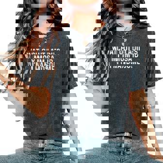 Watch Out Ladies My Mom Said I'm Handsome Saying Sarcastic Women's Oversized Comfort T-Shirt - Thegiftio