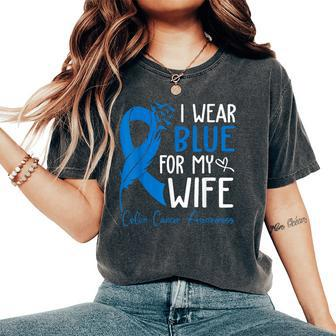 I Wear Blue For My Wife Warrior Colon Cancer Awareness Women's Oversized Comfort T-Shirt - Seseable