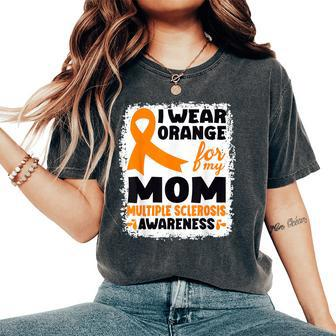 I Wear Orange For My Mom Ms Multiple Sclerosis Awareness Women's Oversized Comfort T-Shirt - Seseable