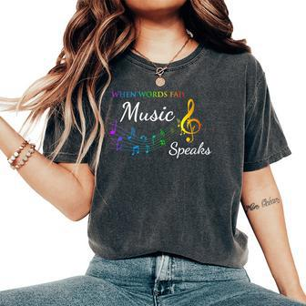 When Words Fail Music Speaks Great Music Quote Music Lover Women's Oversized Comfort T-Shirt - Monsterry