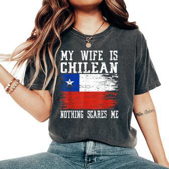 My Wife Is Chilean Nothing Scares Me Vintage Chilean Flag Women's Oversized Comfort T-Shirt - Monsterry DE