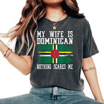 My Wife Is Dominican Nothing Scares Me Vintage Dominica Flag Women's Oversized Comfort T-Shirt - Monsterry AU