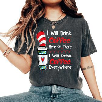 I Will Drink Coffee Here Or There Teacher Teaching Women's Oversized Comfort T-Shirt | Mazezy
