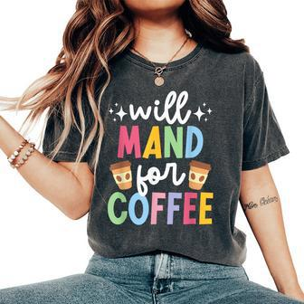 Will Mand For Coffee Aba Therapist Aba Therapy Women's Oversized Comfort T-Shirt - Thegiftio UK