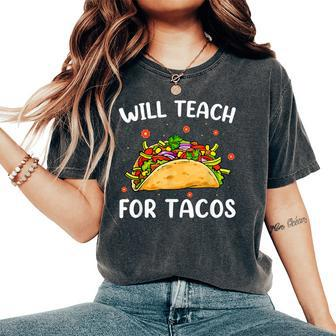 Will Teach For Tacos Cute Teacher Taco Cinco De Mayo Women's Oversized Comfort T-Shirt - Thegiftio UK