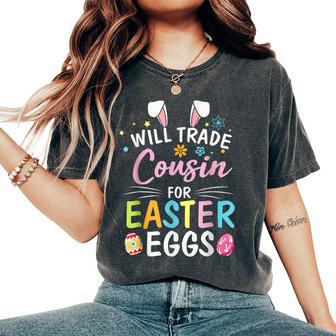 Will Trade Cousin For Easter Eggs Bunny Flower Easter Day Women's Oversized Comfort T-Shirt - Thegiftio UK