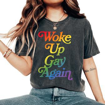 Woke Up Gay Again Sarcastic Pride Month Rainbow Women's Oversized Comfort T-Shirt - Monsterry DE
