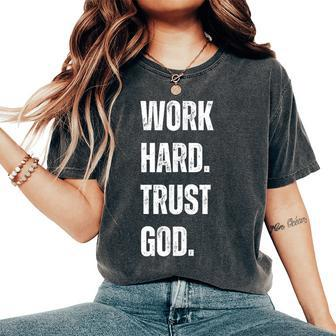 Work Hard Trust God Christian Faith Life Women's Oversized Comfort T-Shirt - Seseable