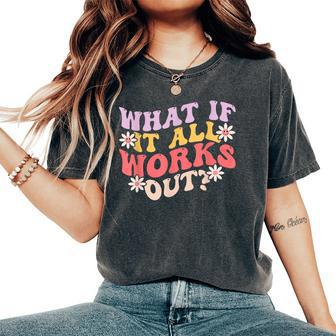 What If It All Works Out Groovy Mental Health Anxiety Women's Oversized Comfort T-Shirt - Monsterry DE