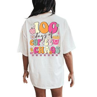 100 Days Of Coffee And Chaos 100Th Day Of School Teacher Kid Women's Oversized Comfort T-Shirt Back Print | Mazezy