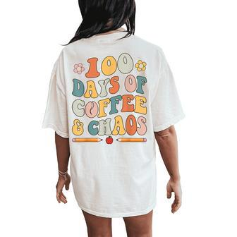 100 Days Of Coffee And Chaos Retro Cute 100Th Day Of School Women's Oversized Comfort T-Shirt Back Print | Mazezy