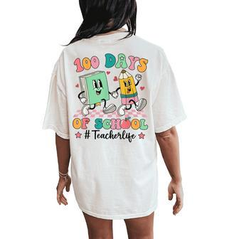 100 Days Of School Teacher Life 100Th Day Of School Women's Oversized Comfort T-Shirt Back Print | Mazezy