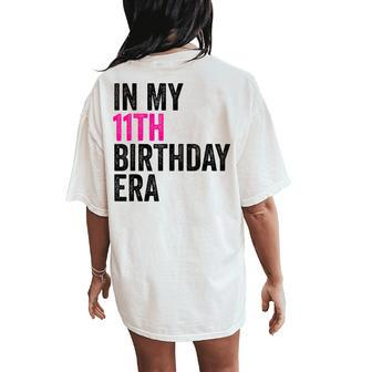 In My 11Th Birthday Era Girl Eleven Bday 11 Year Old Women's Oversized Comfort T-Shirt Back Print - Seseable