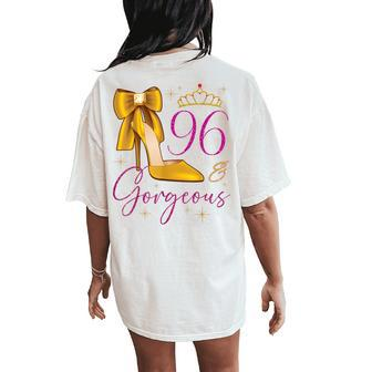96 And Gorgeous 96Th Birthday 96 Years Old Queen Bday Party Women's Oversized Comfort T-Shirt Back Print | Mazezy