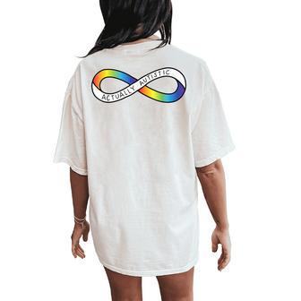 Actually Autistic Rainbow Infinity Neurodiversity Pride 2 Women's Oversized Comfort T-Shirt Back Print - Monsterry CA