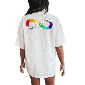 Actually Autistic Rainbow Infinity Neurodiversity Pride Women's Oversized Comfort T-Shirt Back Print - Monsterry AU