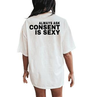 Always Ask Consent Is Sexy Teacher Message For Student Humor Women's Oversized Comfort T-Shirt Back Print - Monsterry DE