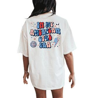 In My American Girl Era Retro 4Th Of July Fourth Groovy Women's Oversized Comfort T-Shirt Back Print - Seseable