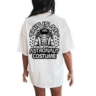 My Astronaut Costume Boys Girls Astronaut Outfit Women's Oversized Comfort T-Shirt Back Print - Seseable